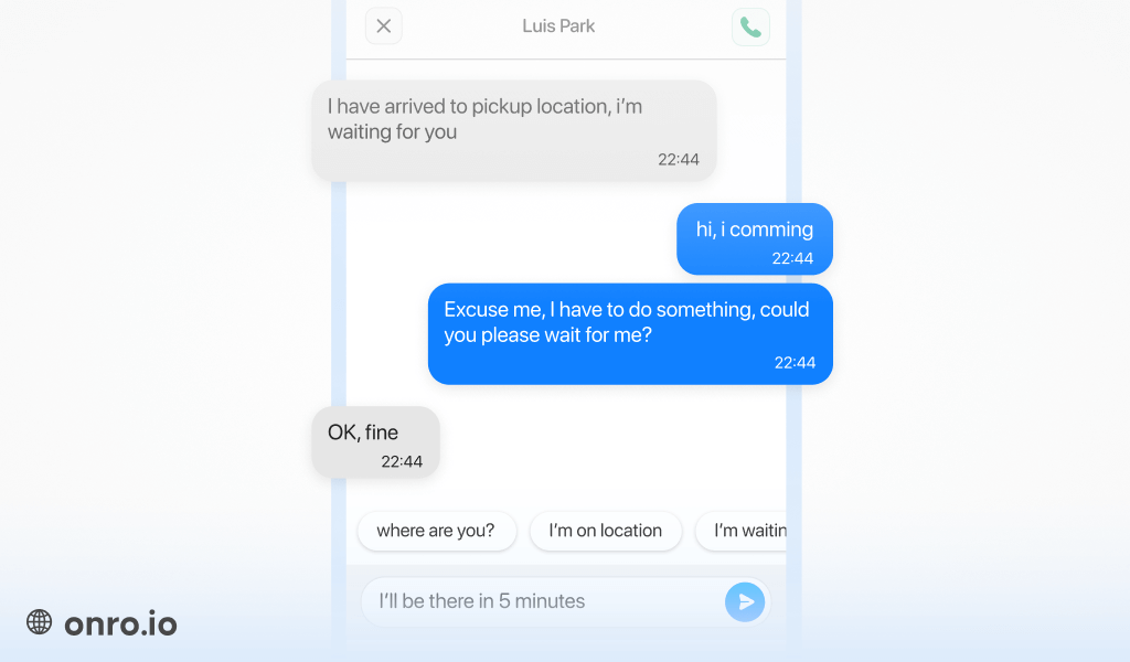 In-app chat is designed for customers and drivers to coordinate together efficiently and free.