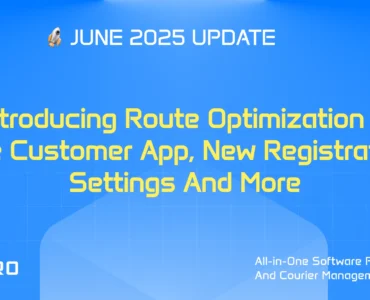 Introducing Route Optimization in the Customer App, New Registration Settings and More