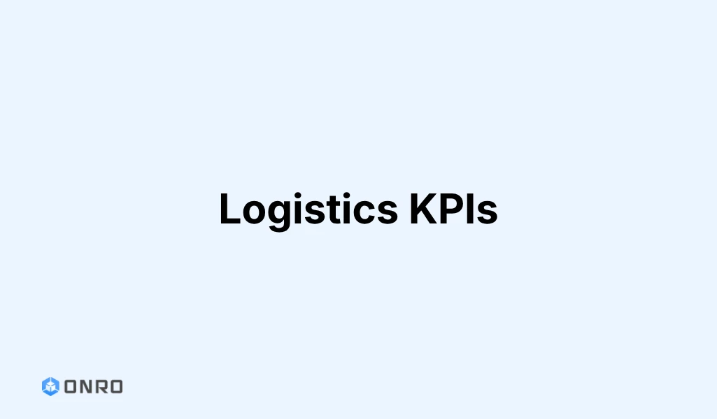 Logistics KPIs Guide to Stop Losing Money on Late Orders blog post cover graphic with the headline Logistics KPIs and the Onro logo on a light blue background