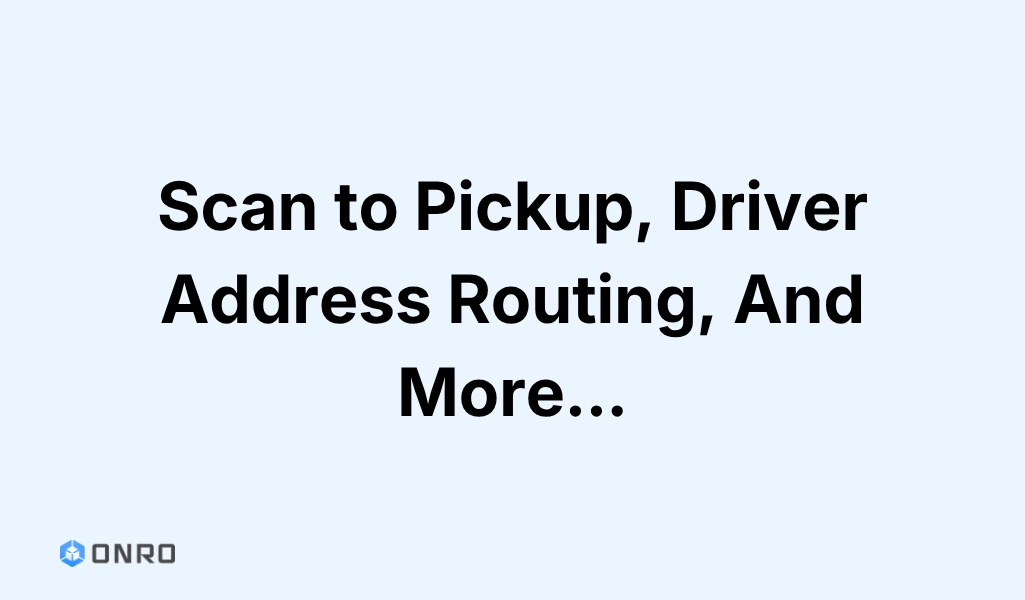 Onro October 2026 release notes graphic reading Scan to Pickup, Driver Address Routing, And More